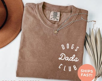 Comfort Colors Dogs Dads Club Shirt, Gift For Dog Dad, Dog Fathers Day Shirt, Dog Parent Gift, Fur Dad Shirt, Cool Dog Dad Tee