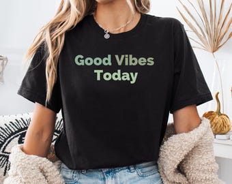 Camiseta de buenas vibras para hoy, camiseta con vibras positivas, camiseta con cita inspiradora, motivacional, vibras felices, para sentirse bien