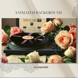 May include: A vintage record player with a black vinyl record on the turntable. The record player is surrounded by a bouquet of pink and white roses. The text "ANIMATED BACKGROUND" is at the top of the image and "LIVE WALLPAPER" is at the bottom.