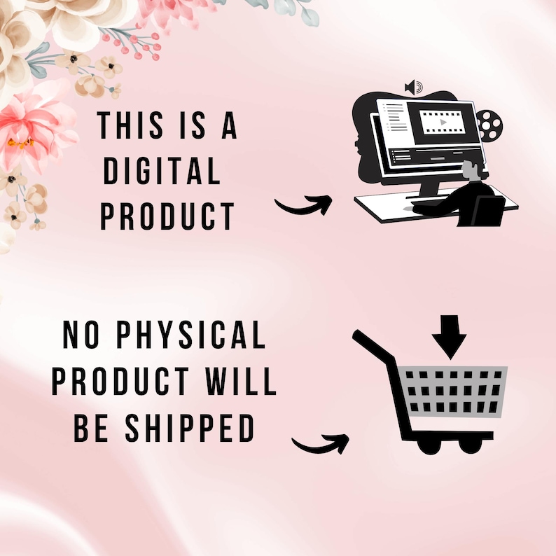 K&ouml;nnte beinhalten: Ank&uuml;ndigung eines digitalen Produkts auf rosa Hintergrund mit floralen Akzenten. Der Text lautet "THIS IS A DIGITAL PRODUCT" und "NO PHYSICAL PRODUCT WILL BE SHIPPED." Illustrationen eines Computers und eines Einkaufswagens.
