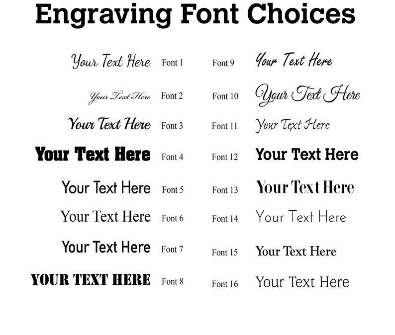 May include: A white background displays a selection of engraving font choices. The text "Engraving Font Choices" is at the top. Sixteen font styles are shown with the text "Your Text Here" in various styles, each labeled with a font number.