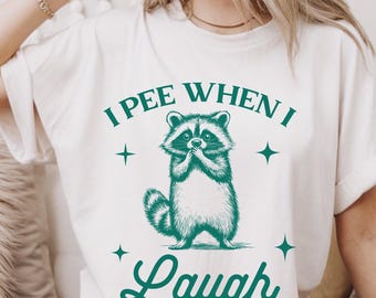 I Pee When I Laugh Shirt,Unisex Tee,Sarcastic Tee,Silly Shirt,Gift for Friend,Humor Shirt,Gift for her him women,cute animal tee,meme shirt