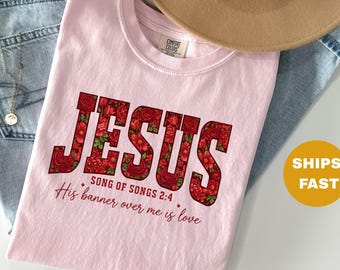 Jesus Valentine Shirt,Christian Valentine TShirts,Song of Songs 2:4,Faith Based Gift for Wife Girlfriend Mom,Comfort Colors valentines shirt