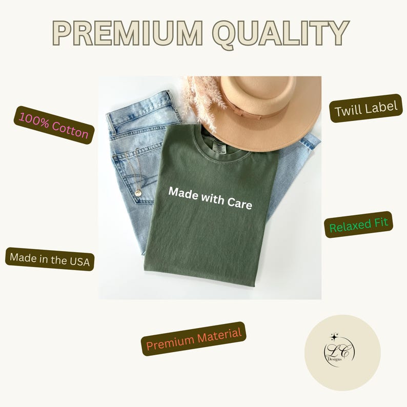 May include: An olive green t-shirt with the text "Made with Care" is displayed with blue jeans and a tan hat. The image also includes labels that read "100% Cotton", "Made in the USA", "Twill Label", "Relaxed Fit", and "Premium Material".