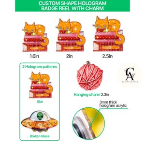 May include: Custom shape hologram badge reels with charm. The image shows several designs, including orange cats reading on books, a red yarn ball, and a UFO. The text indicates sizes of 1.6in, 2in, and 2.5in, and a hanging charm of 2.3in.