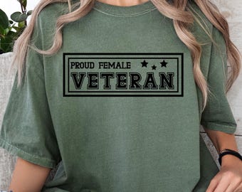 Proud Female Veteran Shirt, Comfort Colors Female Veteran Shirt, Patriotic Shirts for Women, Women Veterans Day Shirt, American Girl Shirt
