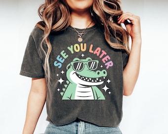 Last Day of School Teacher Shirt, Comfort Colors Summer Teacher Gift Shirt,  End of Year Teacher Tee, See You Later Alligator Teacher Shirt
