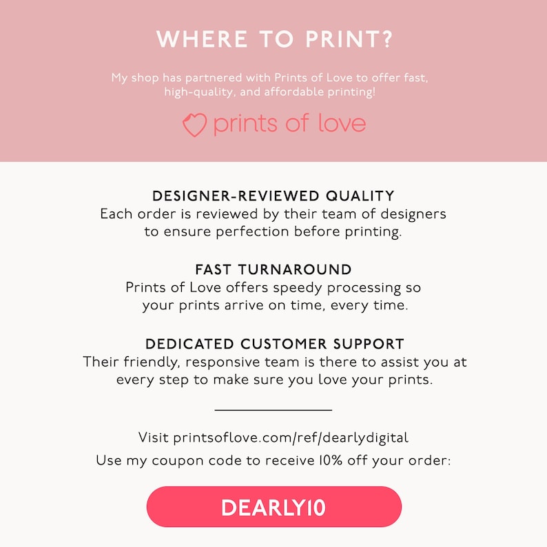 this photo shows the shop's preferred printer, prints of love, for high quality, quick turnaround, and affordable shipping. use the code DEARLY10 for 10% off your order of $49 or more