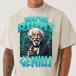 You're right Genius PNG, tendance, TShirt Png, design coloré, trou 3D Png, conception de T-Shirt, téléchargement numérique Png