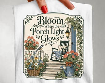 Cottagecore Garden Lover Gift PNG, Bloom Where the Porch Light Glows Design, Sublimation DTF HTV for Shirts Mugs Totes