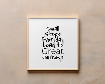 Small Steps Everyday Lead to Great Journeys Printable Art | Inspirational Quote Digital Download | Motivational Home Decor | Uplifting Art