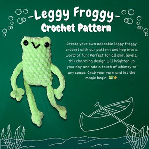 May include: A crochet pattern for making a green frog with long legs. The pattern is called "Leggy Froggy" and includes instructions for creating a whimsical crochet frog.