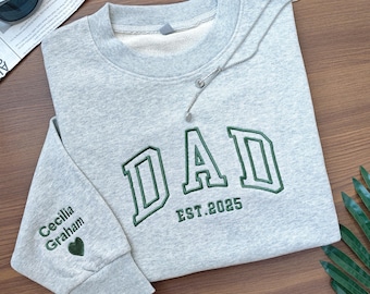 Embroidered Dad  Est Sweatshirt, Custom Father Embroidered Gifts, Gift Tee For New Dad, Embroidered Grandpa Sweatshirt