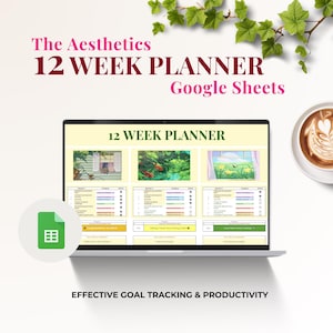 May include: A laptop displays a 12 Week Planner in Google Sheets, with a green Google Sheets icon. The screen shows a planner layout with three illustrated scenes. Text includes "The Aesthetics" and "Effective Goal Tracking & Productivity."