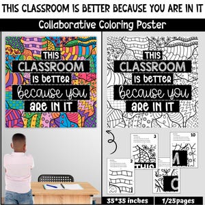 May include: A collaborative coloring poster with the text "THIS CLASSROOM is better because you are IN IT." The poster is 35x35 inches and comes with 25 pages. One poster is colored, and the other is black and white.