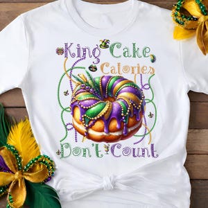 King Cake Calories Don&#39;t Count, Mardi Gras PNG, King Cake PNG, Sublimation Design, Digital Download, Laissez Les Bon Temps Rouler