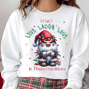 I Can’t Live Laugh Love In These Conditions PNG Design, Funny Christmas PNG with Funny Garden Gnome, Sublimation Design, Digital Download