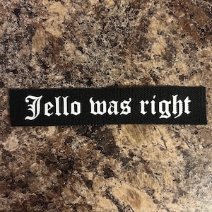 Jello was right Sew-on Patch