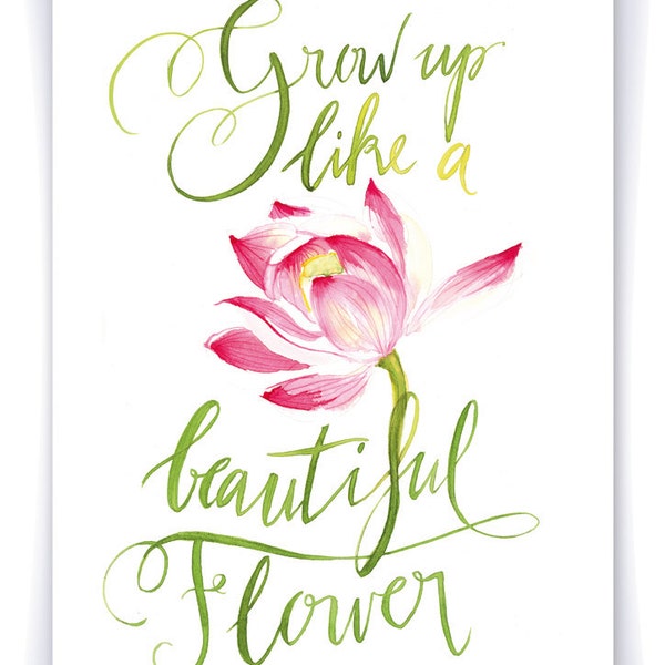 Grow up like a beautiful flower Impression d 'une aquarelle originale - format A4 - Fleur et Calligraphie - Printemps - Inspiration ZEN