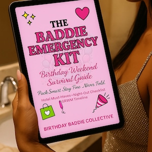 以下が含まれることがあります： ピンク色のタブレットに「THE BADDIE EMERGENCY KIT」とハートと星のアイコンが表示されています。「Birthday Weekend Survival Guide」と「Pack Smart Stay Fine Never Fold」の文字が含まれています。追加テキスト：「Hotel Must-Haves - Night-Out Checklist - GRWM Timeline」。下部には「BIRTHDAY BADDIE COLLECTIVE」と書かれています。