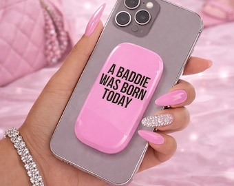 Pink Phone Grip – A Baddie Was Born Today Pop Grip Holder, Cute Birthday Gift for Her, Selfie Stand Phone Accessory