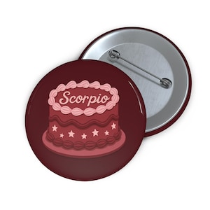 SCORPIO Birthday Cake Pin - Glossy Button for Intense, Iconic Water Sign Baddies | Bundle with Zodiac Pins & Save - Free Shipping!