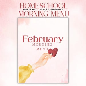 May include: Printable February homeschool morning menu with a watercolor background and a hand holding a red heart.