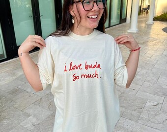 I Love Buda So Much | Buda Texas | Buda T-Shirt | Buda Gift | Texas Hometown Tee | Comfort Colors® Tee | Buda | BTX | Austin Texas T-Shirt