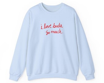 Buda Texas Hometown Sweatshirt, I Love Buda Crewneck, Buda Gift, Texas Tee, Cozy Buda Apparel