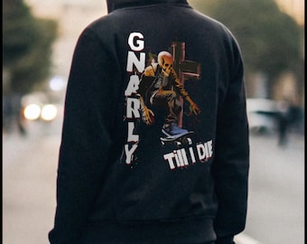 Skater Hoodie, Gnarly Till I Die, Grunge Punk Rock Skateboarding Hoodie, Street Wear, Skateboarder Apparel, Unique Skate park Hoodie,