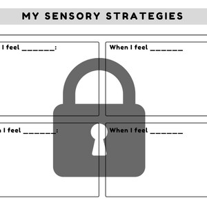 May include: A printable worksheet titled "My Sensory Strategies" with four blank boxes. Each box has the text "When I feel ______" and a line for writing. A gray padlock icon is in the center of the worksheet.