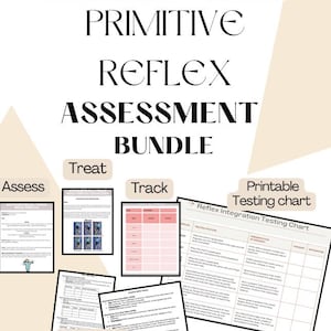 May include: A collection of printable assessment resources. The title reads "PRIMITIVE REFLEX ASSESSMENT BUNDLE". The image includes "Assess", "Treat", "Track", and "Printable Testing chart" documents. Additional text includes "Evals, Charts, Quick Testing Guides & More".
