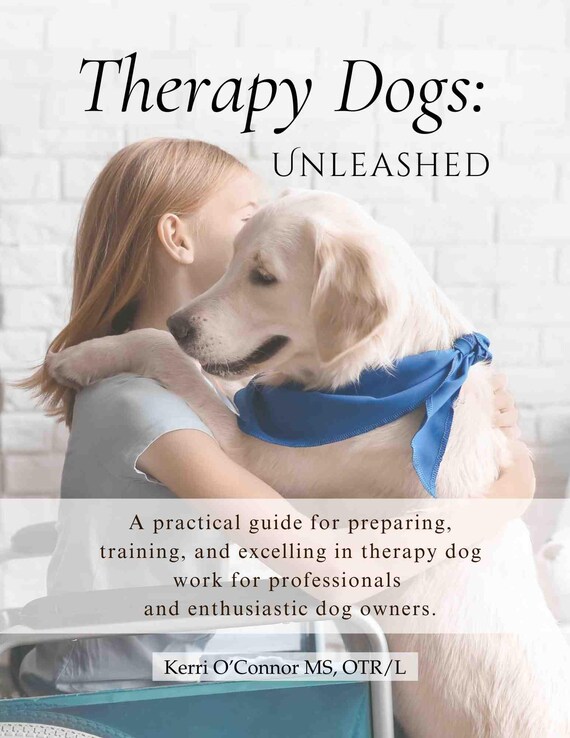 Therapy Dogs: Unleashed A Practical Guide