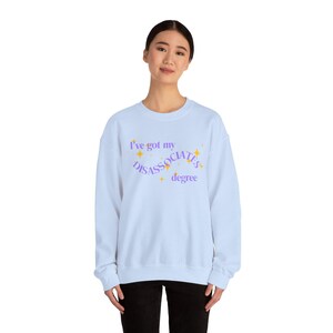 Disassociates Degree Sweatshirt - Mental Health Humor Crewneck