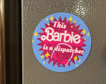 Dispatcher Locker Magnet: "This Barbie is a Dispatcher"