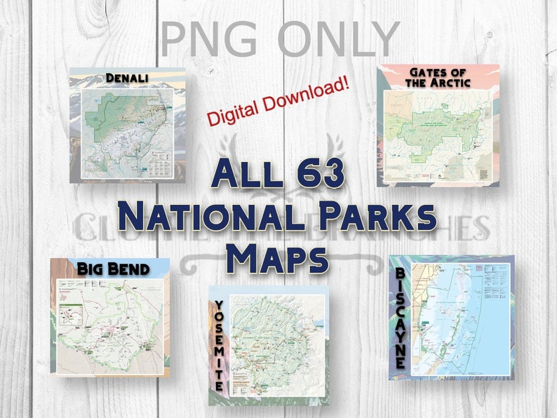 May include: A digital download of 63 national park maps. The maps are displayed in a collage format with the names of the parks, "Denali", "Gates of the Arctic", "Big Bend", "Yosemite", and "Biscayne" visible. The text "PNG ONLY" and "Digital Download!" is also visible.