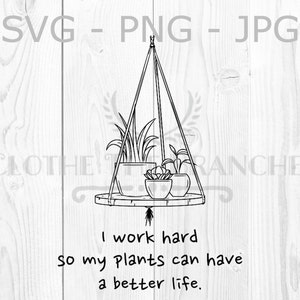 Trabaja duro Plantas Divertidas Gráfico, svg, png, jpg, Trabajo Duro Para Que Mis Plantas Puedan Tener Una Vida Mejor