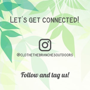 May include: Let's get connected! Follow and tag us on Instagram @clothethebranchesoutdoors. The image features a green leafy background with a white Instagram icon.