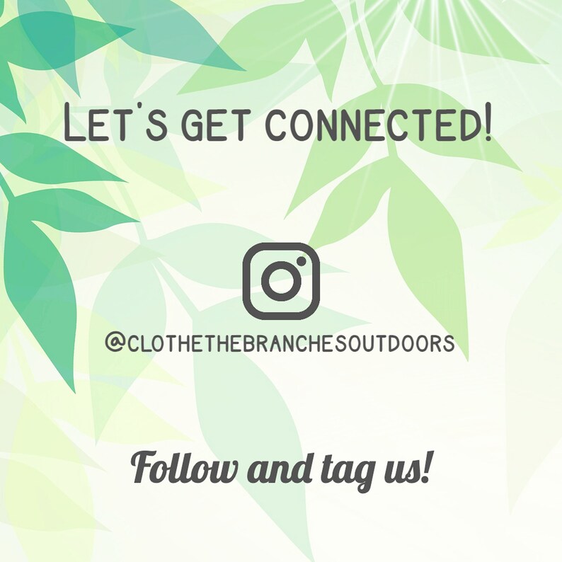 May include: Let's get connected! Follow and tag us on Instagram @clothethebranchesoutdoors. The image features a green leafy background with a white Instagram icon.