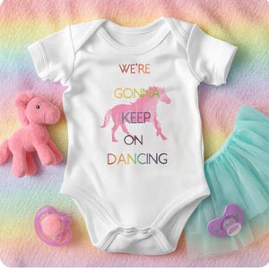Pink Pony Club Baby Bodysuit: "We're Gonna Keep On Dancing" - 100% Cotton