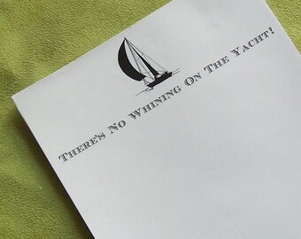 There's No Whining On The Yacht!  Notepad, Ocean Beach Boating Yachting Sailing, Hostess Gift, 75 sheet, Sailboat Note Pad Funny NotePad