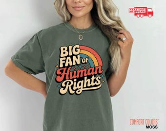Comfort Colors Big Fan of Human Rights Shirt, Equality TShirt, Retro Rainbow Tee, Activist Clothing