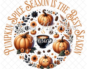 Pumpkin Spice Season is the Best Season Digital Downloadable Design High Quality PNG file for Printing or Sublimation Tshirts Sweatshirts