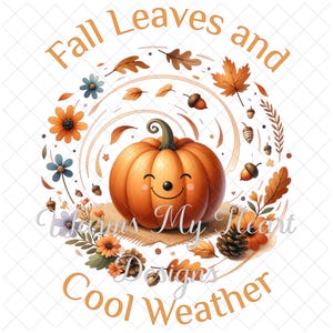 May include: A smiling orange pumpkin with fall leaves, acorns, and flowers in a circle around it. The text "Fall Leaves and Cool Weather" is written around the pumpkin.