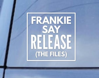 Release the Files Vinyl Decal Sticker | Funny Political Retro-Inspired Frankie Say Release Car, laptop sticker