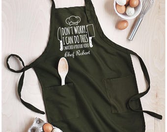 Custom Apron: "Don't Worry I Can Do This" Chef Gift