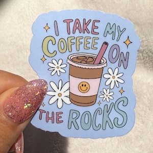 I Take My Coffee on the Rocks | Coffee Lover Sticker | Cute Sticker
