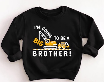 Construction Truck Big Brother Sweatshirt, Excavator Announcement Tee