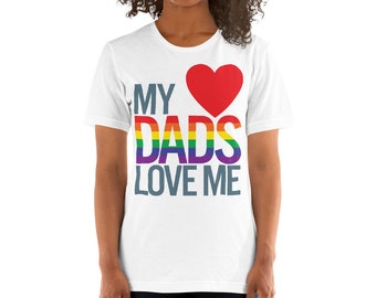 My Dads Love Me Short-Sleeve Unisex T-Shirt