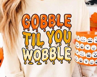 Gobble Til You Wobble PNG, Funny Thanksgiving DTF Sublimation, Retro Food Humor Digital Download, Turkey Day Melting Letters Clipart